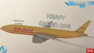 MSFS 2024 LIVE | Heavy Cargo  Ops | AeroLogic 777F | FRA&ndash;BOM |