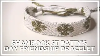 Shamrock St Patrick's Day Pattern &hearts; How To Make Friendship Bracelets