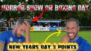 MATCHDAY VLOG...HORROR SHOW BOXING DAY....BIG WIN NEW YEARS DAY