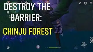 Destroy the barrier- Chinju forest (inazuma quest)