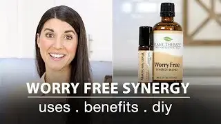Worry Free Essential Oil Synergy Blend: Best Uses + Quick How To