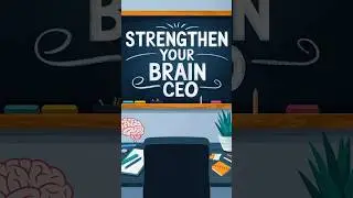 Strengthen Your Brain&rsquo;s CEO