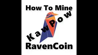 How To Mine Raven Coin KawPow
