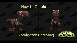 How to Obtain: Bloodgazer Hatchling | World of Warcraft: Legion