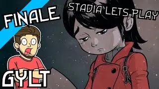 GYLT (Google Stadia Let's Play) - FINALE!