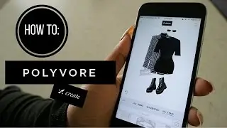 HOW I CREATE MY POLYVORE SETS | STYLE & FASHION