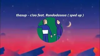 thasup - c!ao feat. Rondodasosa ( sped up )