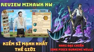 Haki Đại Chiến (One Piece Burning Will) &ndash; Mihawk NW C&oacute; Xứng Danh Kiếm Sĩ Mạnh Nhất? ⚔️