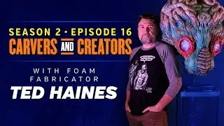 Carvers & Creators &ndash; with foam fabricator Ted Haines