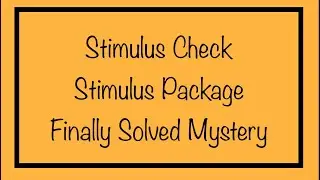 Stimulus Check or Stimulus Package - Finally Figured Out the Mystery!