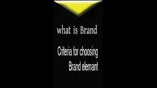 what is Brand?Choice criteria brand elements?