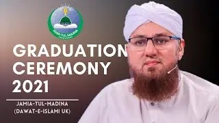 Full Graduation Ceremony 2021 | Jamia-Tul-Madina UK | Abdul Habib Attari