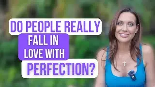 What Really Makes Us Fall in Love? Perfection VS Authenticity | Hollywood Healing with Iryna Wood