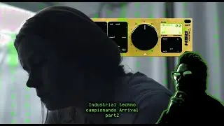 Industrial techno campionando Arrival part 2