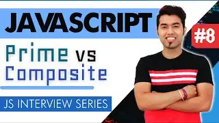 JavaScript Interview #8: Program to Find Prime or Composite Numbers in JavaScript