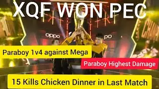 XQF WINS PEC | 15 Kills in Last Match | Paraboy 1v4 against Mega | PEC China Match 8 Highlights