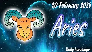 🌞WHAT YOU NEED TO LISTEN TODAY🌞aries DAILY HOROSCOPE TODAY FEBRUARY 20 2024 🌞 horoscope tarot