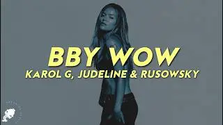 KAROL G, Judeline, rusowsky - BbY WOW (Letra)