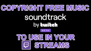 Copyright Free Music For Twitch - Soundtrack By Twitch Beta Questions Answered