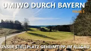 UMIWO durch Bayern - [#5] Unser Stellplatz Geheimtipp im Allgäu