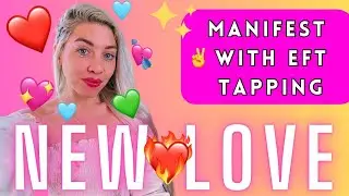 💖MANIFEST NEW LOVE | Call In True Love EFT Tapping Meditation