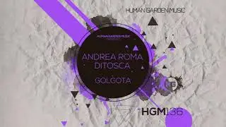 Andrea Roma & Ditosca - Golgota (Original Mix) [Human Garden Music]