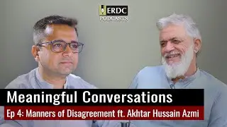 Manners of Disagreement ft. 𝙋𝙧𝙤𝙛. 𝘼𝙠𝙝𝙩𝙖𝙧 𝙃𝙪𝙨𝙨𝙖𝙞𝙣 𝘼𝙯𝙢𝙞 | Meaningful Conversations | EP 04