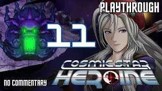 Cosmic Star Heroine Playthrough - 11 - Nightmare - No commentary