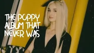 The Poppy Album That Never Was