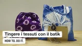 Do it + Garden: Tingere i tessuti con il batik. How to. Do it.