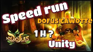 SPEED RUN Cawotte Unity ! 1h un dofus ???