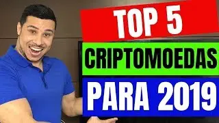 5 TOP CRIPTOMOEDAS PARA 2019 ATUALIZADA