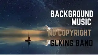 Background music - no copyright | GL king band