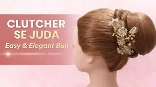 ✨ Clutcher Se Juda | Easy & Elegant Bun Hairstyle | Party Juda @hairqueenrakhi 