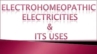 Electrohomeopathic Electricities & Its Uses