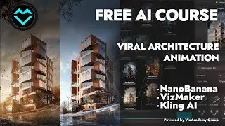 8/9 - Free Mini Course - Viral Architecture Animation - AI NanoBanana PRO, Kling AI and more.