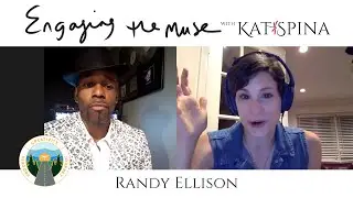 Engaging The Muse - with Kat Spina | Randy Ellison