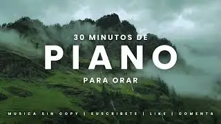 30 Minutos de Piano para Orar 🙏 M&uacute;sica Instrumental sin Anuncios