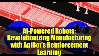 AI-Powered Robots: Revolutionizing Manufacturing with AgiBot's Reinforcement Learning