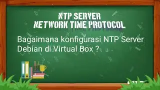 Instalasi dan Konfigurasi NTP Server Pada Debian Server - Network Time Protocol Server