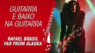 FAR FROM ALASKA GUITARRA COM SOM DE GUITARRA E BAIXO DO RAFAEL BRASIL