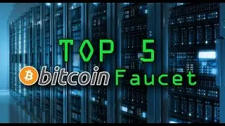 Top 5 Bitcoin faucet