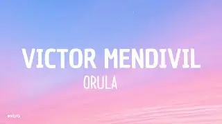 ORULA - VICTOR MENDIVIL (Letra/Lyrics)