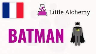 Comment faire BATMAN &agrave; Little Alchemy