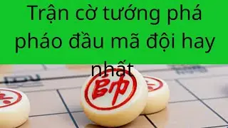 Trận cờ tướng phá pháo đầu mã đội hay nhất, phá tan âm mưu liên hoàn mã, cạm bẫy cực hiểm bắt quân.
