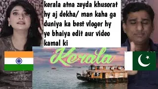 Pakistani Reacts to Exploring Kerala with Kerala Tourism | Cinematic Video : Traveling Mondays | wow