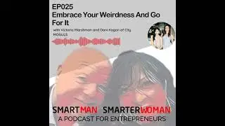 Episode 25 - Victoria Marshman and Dani Kagan | Smart Man, Smarter Woman