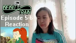 Infinity Train Book 1 episode 5 & 6 reaction