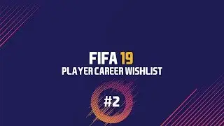 FIFA 19 Player Career Mode Wishlist (In-Depth) | Part Two