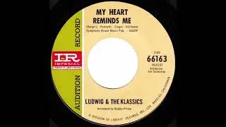 Ludwig & The Klassics - My Heart Reminds Me 1966